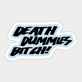 Death Dummies B*tch! Sticker
